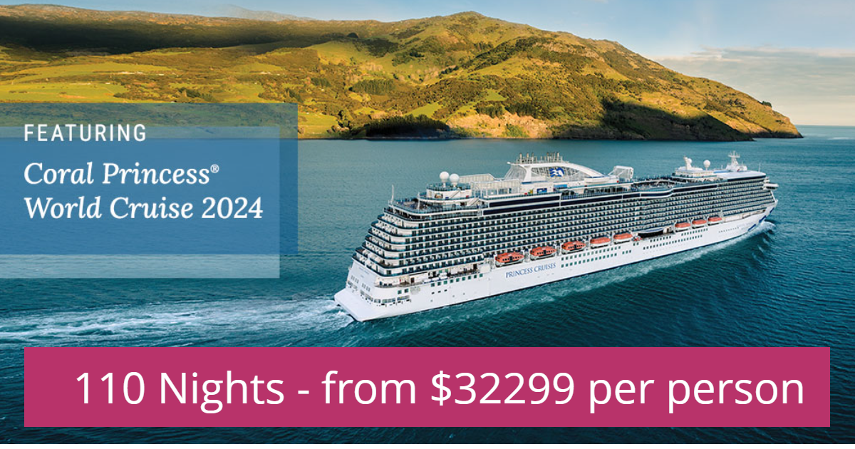 Coral Princess World Cruise & Sectors 2024 Just Cruises